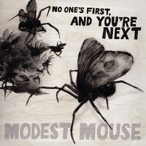 MODEST MOUSE - NO ONE'S FIRST, AND YOU'RE NEXTMODEST MOUSE - NO ONES FIRST, AND YOURE NEXT.jpg